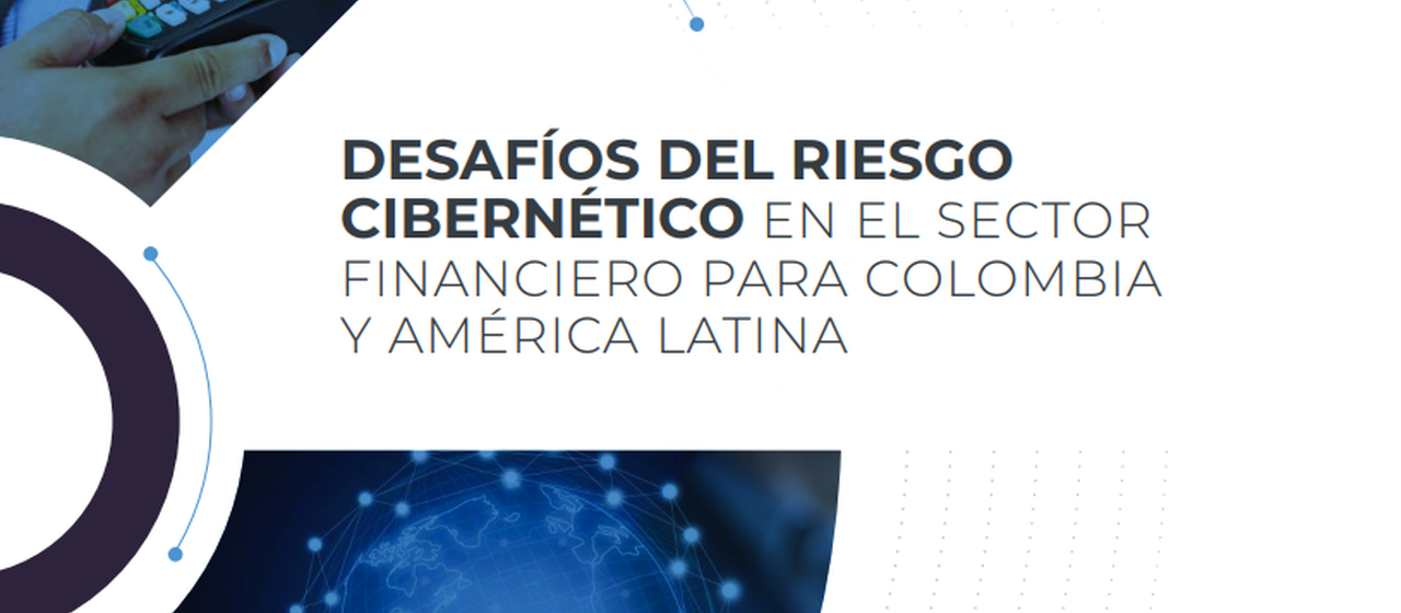 “Desafíos del riesgo cibernético en el sector financiero para Colombia y América Latina” publicación conjunta entre Asobancaria y la Organización de Estados Americanos (OEA)