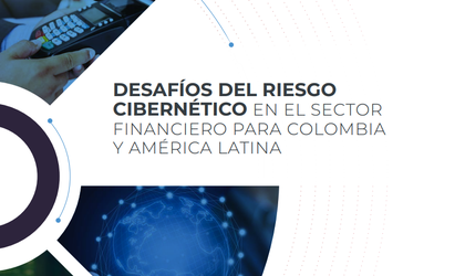 “Desafíos del riesgo cibernético en el sector financiero para Colombia y América Latina” publicación conjunta entre Asobancaria y la Organización de Estados Americanos (OEA)