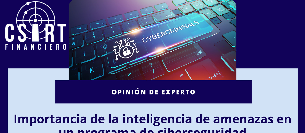 Importancia de la inteligencia de amenazas en  un programa de ciberseguridad