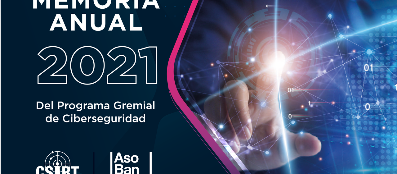 MEMORIA ANUAL PROGRAMA GREMIAL DE CIBERSEGURIDAD 2021 - CSIRT FINANCIERO DE ASOBANCARIA